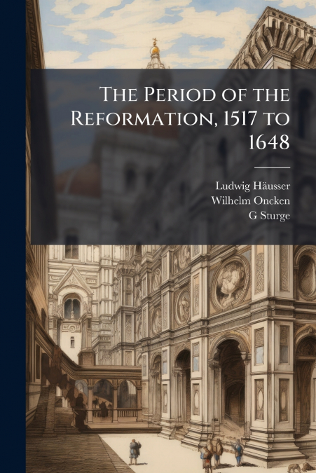 The Period of the Reformation, 1517 to 1648