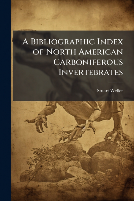 A Bibliographic Index of North American Carboniferous Invertebrates