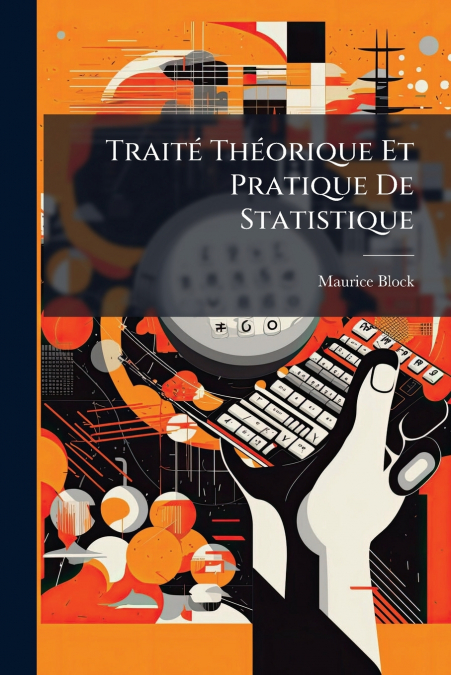 Traité Théorique Et Pratique De Statistique