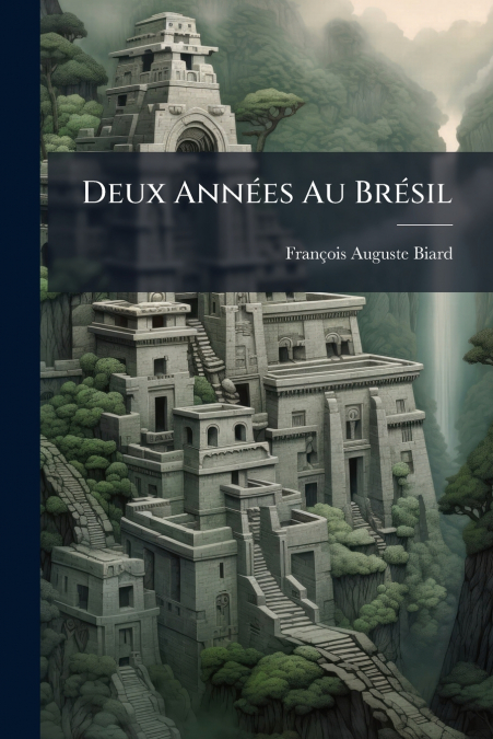 Deux Années Au Brésil