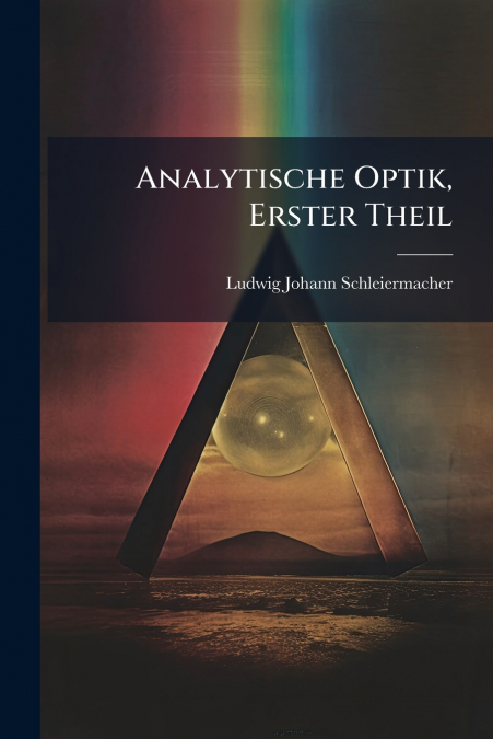 Analytische Optik, Erster Theil