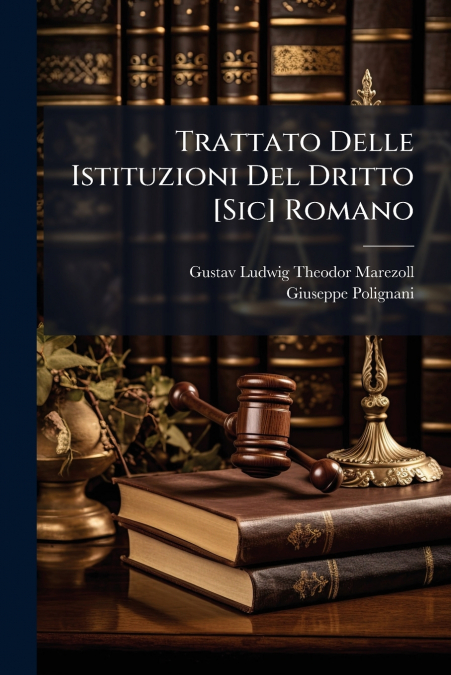 Trattato Delle Istituzioni Del Dritto [Sic] Romano