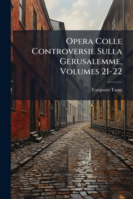 Opera Colle Controversie Sulla Gerusalemme, Volumes 21-22