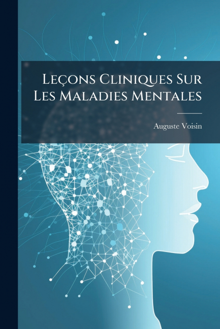 Leçons Cliniques Sur Les Maladies Mentales