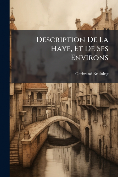 Description De La Haye, Et De Ses Environs