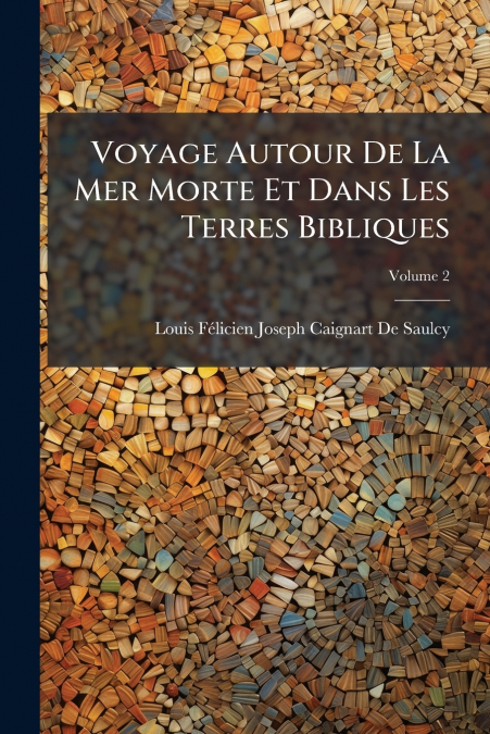 Voyage Autour De La Mer Morte Et Dans Les Terres Bibliques