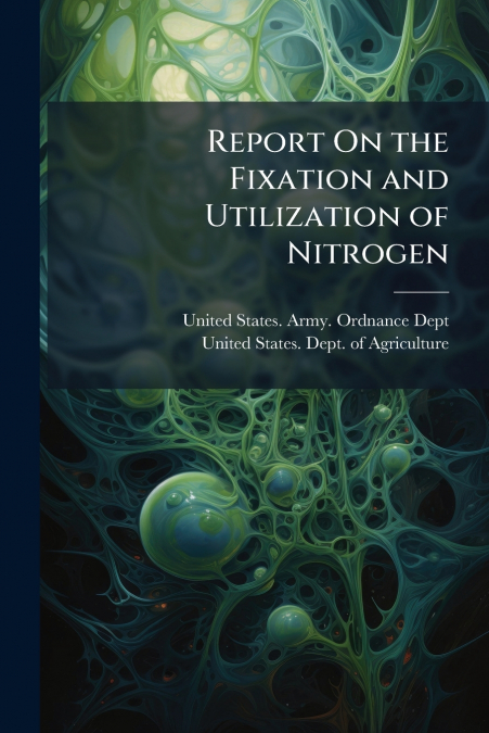 Report On the Fixation and Utilization of Nitrogen