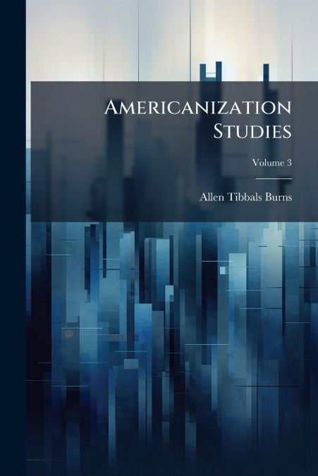 Americanization Studies; Volume 3