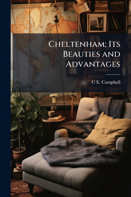 Cheltenham; Its Beauties and Advantages