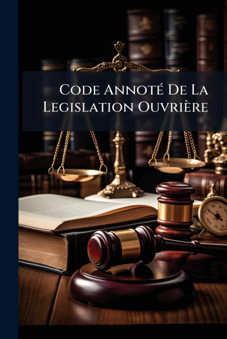 Code Annoté De La Legislation Ouvrière