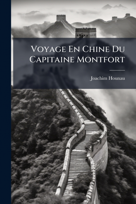 Voyage En Chine Du Capitaine Montfort