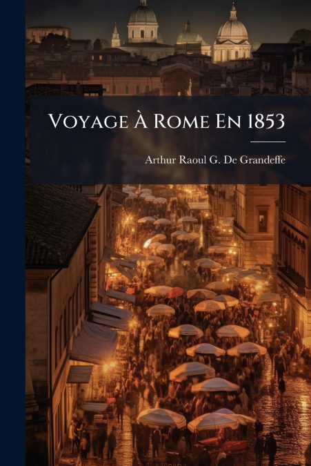 Voyage À Rome En 1853