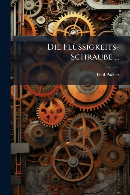 Die Flüssigkeits-Schraube ...
