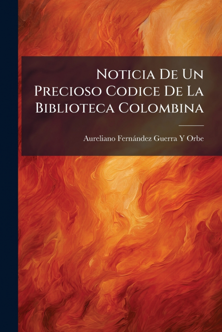 Noticia De Un Precioso Codice De La Biblioteca Colombina