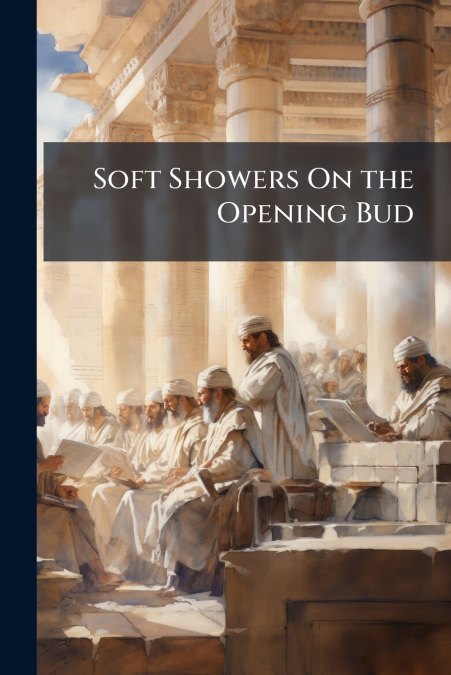 Soft Showers On the Opening Bud
