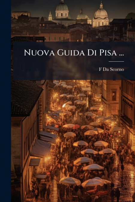 Nuova Guida Di Pisa ...