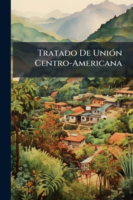 Tratado De Unión Centro-Americana