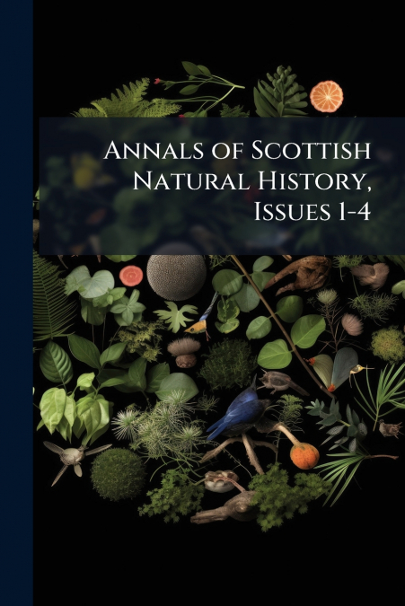 Annals of Scottish Natural History, Issues 1-4