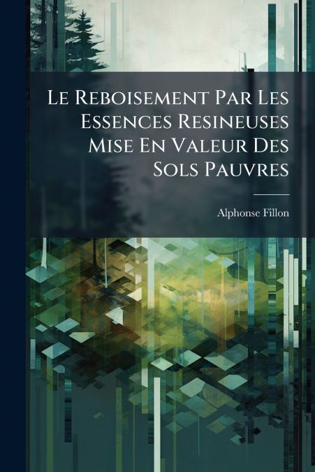 Le Reboisement Par Les Essences Resineuses Mise En Valeur Des Sols Pauvres