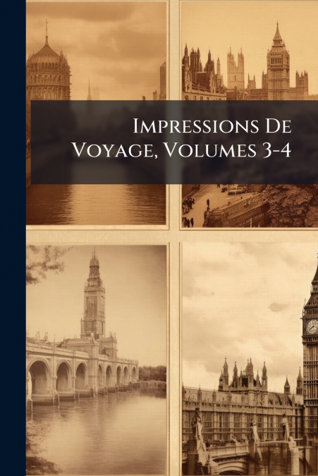 Impressions De Voyage, Volumes 3-4