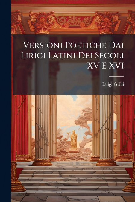 Versioni Poetiche Dai Lirici Latini Dei Secoli XV E XVI