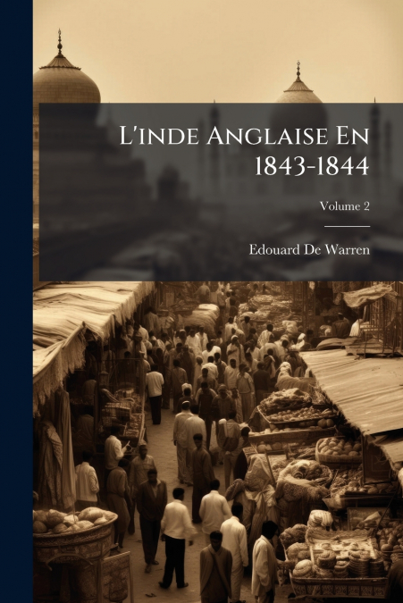 L’inde Anglaise En 1843-1844; Volume 2