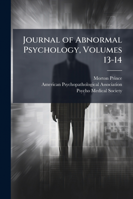 Journal of Abnormal Psychology, Volumes 13-14