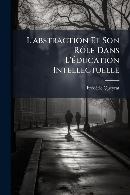 L’abstraction Et Son Rôle Dans L’éducation Intellectuelle