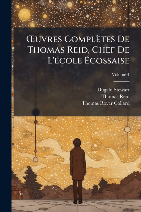 Œuvres Complètes De Thomas Reid, Chef De L’école Écossaise; Volume 4