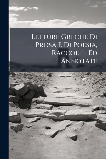 Letture Greche Di Prosa E Di Poesia, Raccolte Ed Annotate