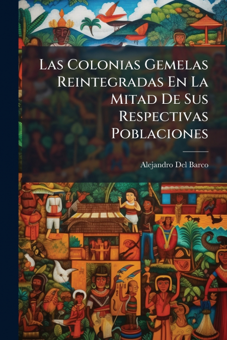 Las Colonias Gemelas Reintegradas En La Mitad De Sus Respectivas Poblaciones