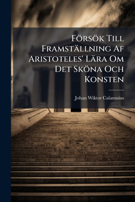 Försök Till Framställning Af Aristoteles’ Lära Om Det Sköna Och Konsten