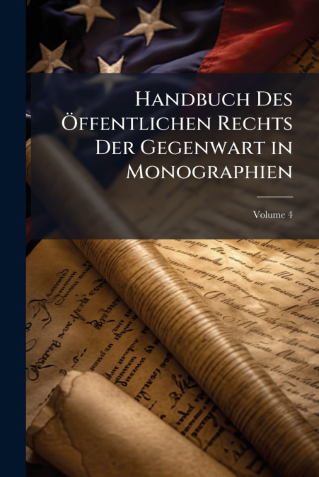 Handbuch Des Öffentlichen Rechts Der Gegenwart in Monographien; Volume 4