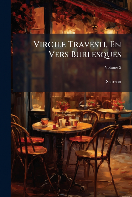 Virgile Travesti, En Vers Burlesques; Volume 2
