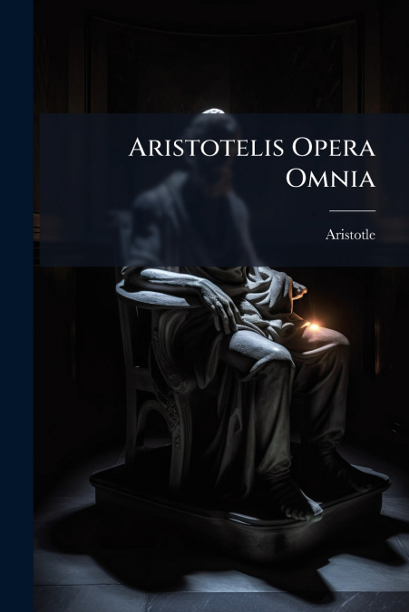 Aristotelis Opera Omnia