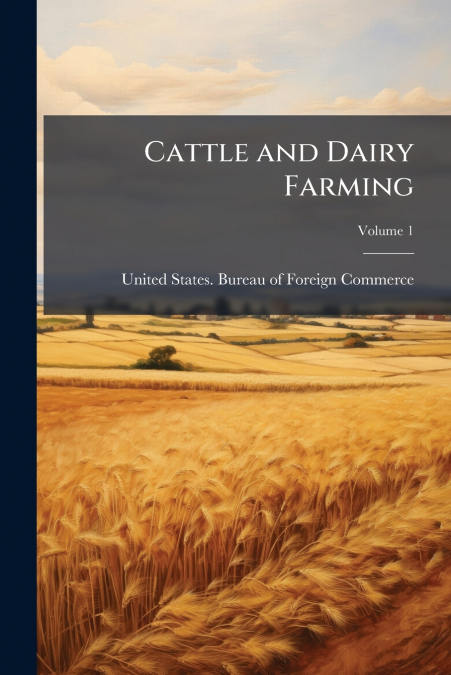 Cattle and Dairy Farming; Volume 1