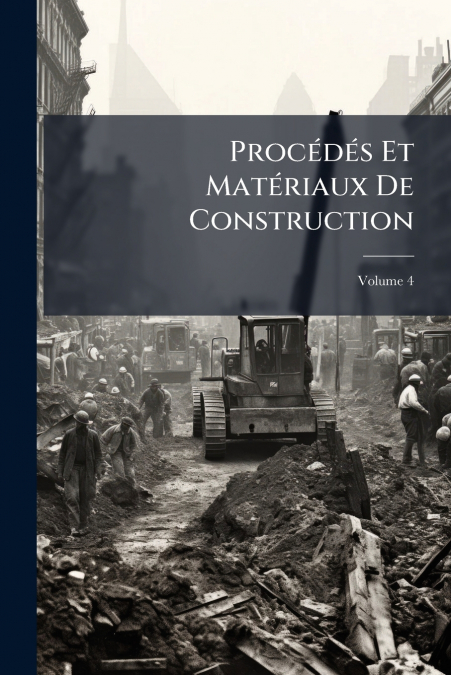 Procédés Et Matériaux De Construction; Volume 4