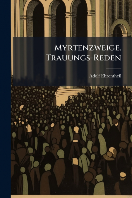 Myrtenzweige. Trauungs-Reden