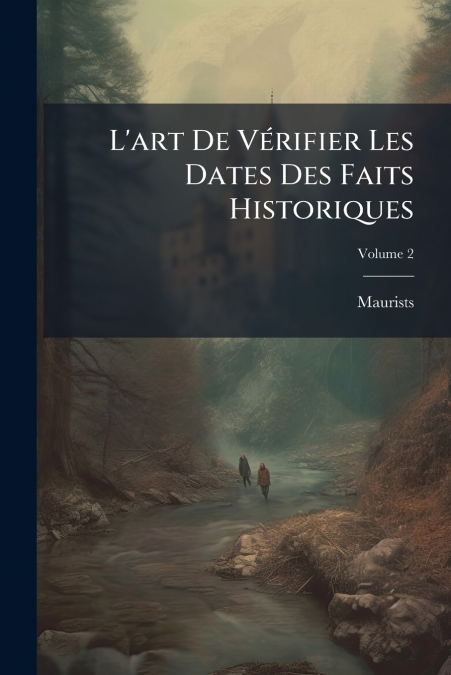 L’art De Vérifier Les Dates Des Faits Historiques