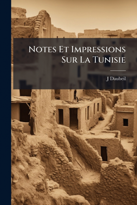 Notes Et Impressions Sur La Tunisie