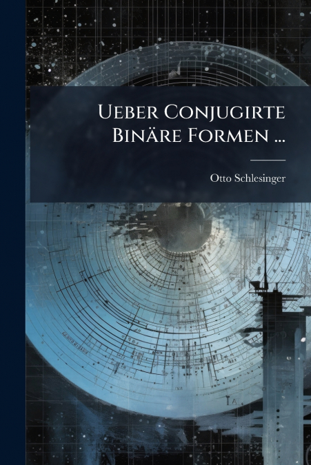 Ueber Conjugirte Binäre Formen ...