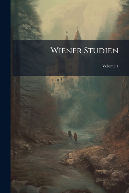 Wiener Studien; Volume 4