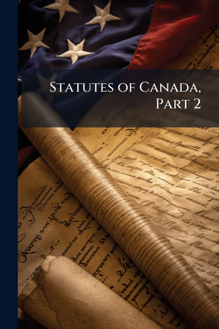 Statutes of Canada, Part 2