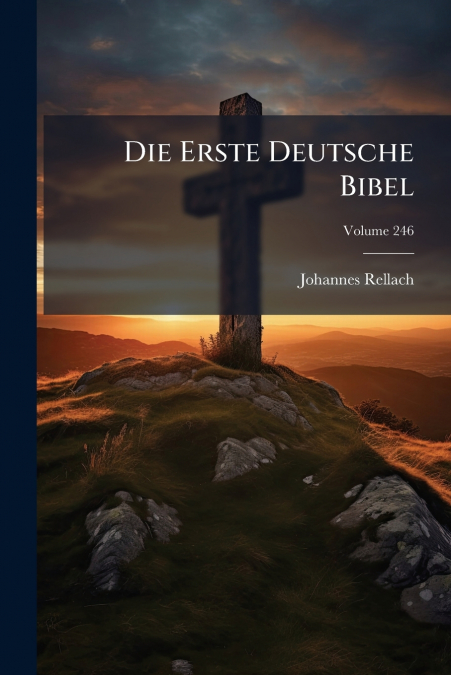 Die Erste Deutsche Bibel; Volume 246