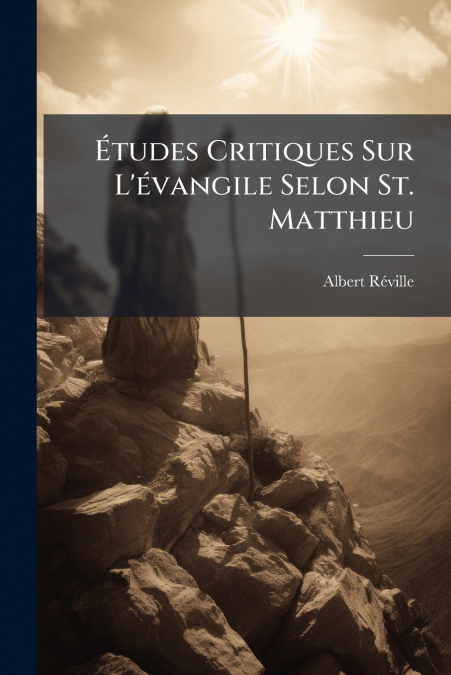 Études Critiques Sur L’évangile Selon St. Matthieu