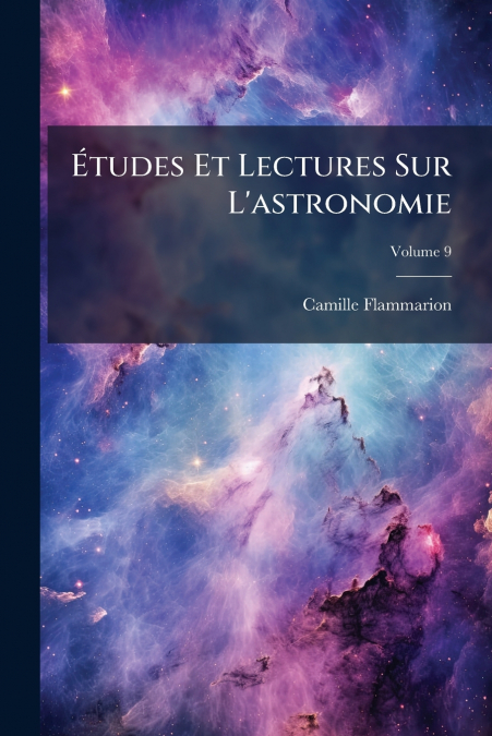 Études Et Lectures Sur L’astronomie; Volume 9