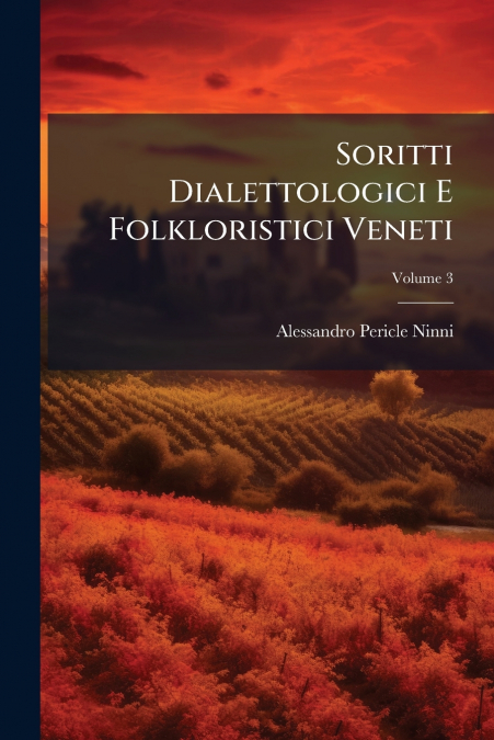 Soritti Dialettologici E Folkloristici Veneti; Volume 3