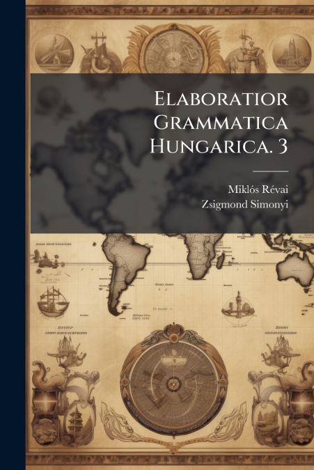 Elaboratior Grammatica Hungarica. 3