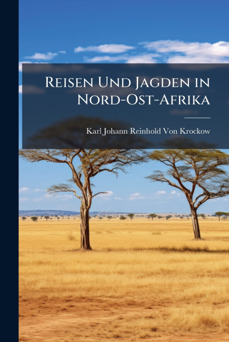 Reisen Und Jagden in Nord-Ost-Afrika