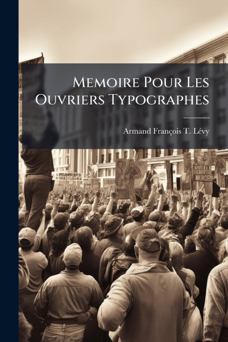 Memoire Pour Les Ouvriers Typographes